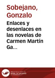 Enlaces y desenlaces en las novelas de Carmen Martín Gaite / Gonzalo Sobejano | Biblioteca Virtual Miguel de Cervantes