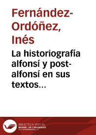 La historiografía alfonsí y post-alfonsí en sus textos : nuevo panorama / Inés Fernández-Ordóñez | Biblioteca Virtual Miguel de Cervantes