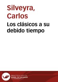 Los clásicos a su debido tiempo / Carlos Silveyra | Biblioteca Virtual Miguel de Cervantes