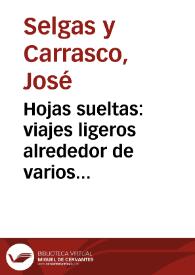 Hojas sueltas: viajes ligeros alrededor de varios asuntos / por José Selgas y Carrasco | Biblioteca Virtual Miguel de Cervantes