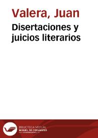 Disertaciones y juicios literarios. Tomo 1 / Juan Valera | Biblioteca Virtual Miguel de Cervantes