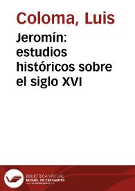 Jeromín: estudios históricos sobre el siglo XVI / Luis Coloma | Biblioteca Virtual Miguel de Cervantes