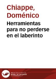 Herramientas para no perderse en el laberinto / Doménico Chiappe | Biblioteca Virtual Miguel de Cervantes