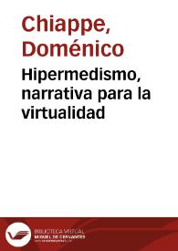 Hipermedismo, narrativa para la virtualidad / Doménico Chiappe | Biblioteca Virtual Miguel de Cervantes