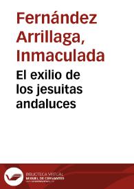 El exilio de los jesuitas andaluces / Inmaculada Fernández Arrillaga | Biblioteca Virtual Miguel de Cervantes