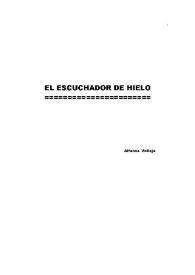El escuchador de hielo / Alfonso Vallejo; prólogo de Francisco Gutiérrez Carbajo | Biblioteca Virtual Miguel de Cervantes