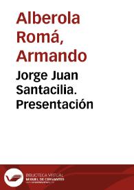 Jorge Juan Santacilia. Presentación / Armando Alberola Romá | Biblioteca Virtual Miguel de Cervantes