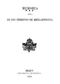 Memoria acerca de los terrenos de Metlaltoyuca / [Ramón Almaraz, Guillermo Hay, Antonio García y Cubas] | Biblioteca Virtual Miguel de Cervantes