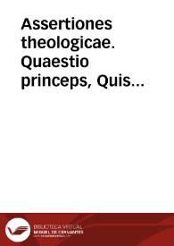 Assertiones theologicae. Quaestio princeps, Quis fuerit Angelus custos sanctissimae Virginis? | Biblioteca Virtual Miguel de Cervantes