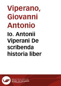 Io. Antonii Viperani De scribenda historia liber | Biblioteca Virtual Miguel de Cervantes