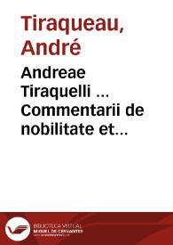 Andreae Tiraquelli ... Commentarii de nobilitate et iure primigeniorum | Biblioteca Virtual Miguel de Cervantes