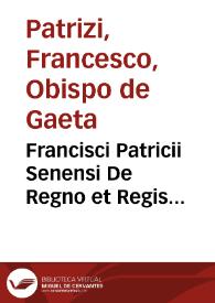 Francisci Patricii Senensi De Regno et Regis institutione libri IX... | Biblioteca Virtual Miguel de Cervantes