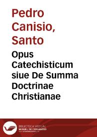 Opus Catechisticum siue De Summa Doctrinae Christianae / D. Petri Canisii...; illustratum opera D. Petri Busaei... | Biblioteca Virtual Miguel de Cervantes