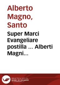 Super Marci Evangeliare postilla ... Alberti Magni... | Biblioteca Virtual Miguel de Cervantes