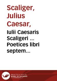 Iulii Caesaris Scaligeri ... Poetices libri septem... | Biblioteca Virtual Miguel de Cervantes