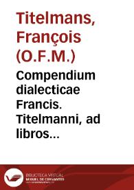 Compendium dialecticae Francis. Titelmanni, ad libros Logicorum Aristotelis... | Biblioteca Virtual Miguel de Cervantes
