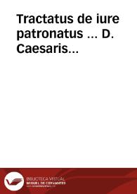 Tractatus de iure patronatus ... D. Caesaris Lambertini..., Rochi de Curte, Pauli de Citadinis, Ioannis Nicolai... : liber primus | Biblioteca Virtual Miguel de Cervantes