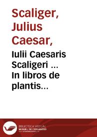 Iulii Caesaris Scaligeri ... In libros de plantis Aristoteli inscriptos, commentarii... | Biblioteca Virtual Miguel de Cervantes