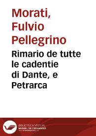 Rimario de tutte le cadentie di Dante, e Petrarca / raccolte per Pelegrino Moreto... | Biblioteca Virtual Miguel de Cervantes