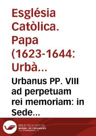 Urbanus PP. VIII ad perpetuam rei memoriam : in Sede Principis Apostolorum ... Franciscus Xauerius Beatus vocari... | Biblioteca Virtual Miguel de Cervantes