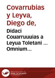 Didaci Couarruuuias a Leyua Toletani ... Omnium operum, tomus secundus | Biblioteca Virtual Miguel de Cervantes