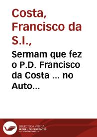 Sermam que fez o P.D. Francisco da Costa ... no Auto da Fé que se celebrou ... em 28 de nouembro ... de 1621... | Biblioteca Virtual Miguel de Cervantes