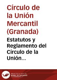Estatutos y Reglamento del Círculo de la Unión Mercantil de Granada. 1886. | Biblioteca Virtual Miguel de Cervantes