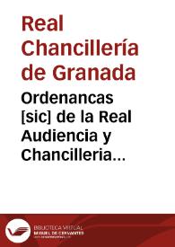 Ordenancas [sic] de la Real Audiencia y Chancilleria de Granada | Biblioteca Virtual Miguel de Cervantes