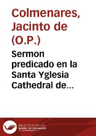 Sermon predicado en la Santa Yglesia Cathedral de Malaga, dia del Angel de la Guarda / por ... F. Hyacinto de Colmenares... | Biblioteca Virtual Miguel de Cervantes