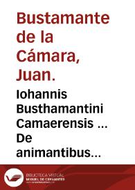 Iohannis Busthamantini Camaerensis ... De animantibus Scripturae Sacrae... : tomus primus, De reptilibus vere animantibus Sacrae Scripturae... | Biblioteca Virtual Miguel de Cervantes
