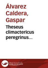 Theseus climactericus peregrinus... / autore ... Gaspare Alvarez Caldera... | Biblioteca Virtual Miguel de Cervantes