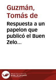 Respuesta a un papelon que publicó el Buen Zelo mahullador, alias Marramaquiz ... contra las comedias y sus aprobaciones... / Don Thomas de Guzman... | Biblioteca Virtual Miguel de Cervantes