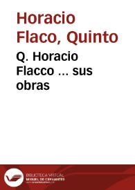 Q. Horacio Flacco ... sus obras / con la declaracion magistral en lengua castellana por el Doctor Villen de Biedma... | Biblioteca Virtual Miguel de Cervantes