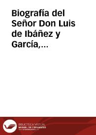 Biografía del Señor Don Luis de Ibáñez y García, Coronel retirado de Infantería... | Biblioteca Virtual Miguel de Cervantes