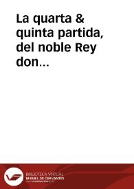 La quarta & quinta partida, del noble Rey don Alfonso Noueno… / con la glosa del señor doctor Alfonso de Montaluo... | Biblioteca Virtual Miguel de Cervantes