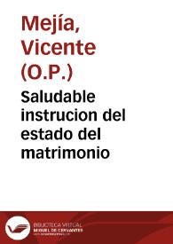 Saludable instrucion del estado del matrimonio / côpuesto por ... Fray Vicente Mexia... | Biblioteca Virtual Miguel de Cervantes