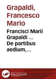 Francisci Marii Grapaldi ... De partibus aedium, lexicon utilissimum... | Biblioteca Virtual Miguel de Cervantes