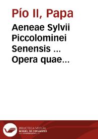 Aeneae Sylvii Piccolominei Senensis ... Opera quae extant omnia | Biblioteca Virtual Miguel de Cervantes