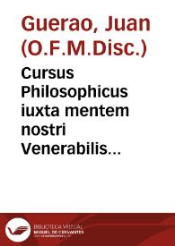 Cursus Philosophicus iuxta mentem nostri Venerabilis Mariani Doctoris Subtilis Ioannis Duns Scoti, recentiorum placitis. | Biblioteca Virtual Miguel de Cervantes