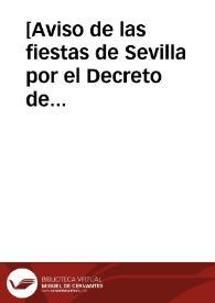 [Aviso de las fiestas de Sevilla por el Decreto de Concepción de la Santidad de Gregorio XV. A D. Bernardo de Toro, 5-07-1622]. | Biblioteca Virtual Miguel de Cervantes