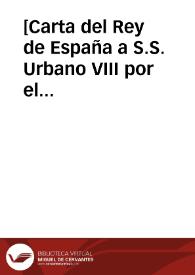 [Carta del Rey de España a S.S. Urbano VIII por el Embajador extraordinario]. | Biblioteca Virtual Miguel de Cervantes