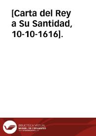 [Carta del Rey a Su Santidad, 10-10-1616]. | Biblioteca Virtual Miguel de Cervantes