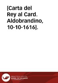 [Carta del Rey al Card. Aldobrandino, 10-10-1616]. | Biblioteca Virtual Miguel de Cervantes