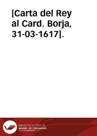 [Carta del Rey al Card. Borja, 31-03-1617]. | Biblioteca Virtual Miguel de Cervantes