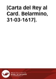 [Carta del Rey al Card. Belarmino, 31-03-1617]. | Biblioteca Virtual Miguel de Cervantes