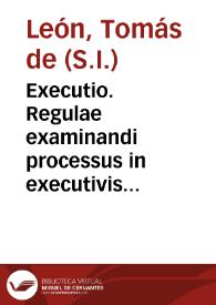 Executio. Regulae examinandi processus in executivis ex Pichardo | Biblioteca Virtual Miguel de Cervantes