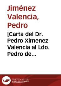 [Carta del Dr. Pedro Ximenez Valencia al Ldo. Pedro de Cámara] | Biblioteca Virtual Miguel de Cervantes