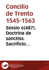 Sessio 6{487}. Doctrina de sanctiss. Sacrificio Missae, publicata in sessione VI Conc. Triden[tini] sub S.D.N. Pio pp. IIII XVII mensis septemb. 1562 | Biblioteca Virtual Miguel de Cervantes