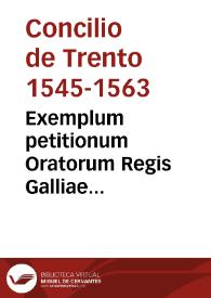 Exemplum petitionum Oratorum Regis Galliae propositarum, Gianuarij 1563... | Biblioteca Virtual Miguel de Cervantes