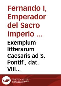 Exemplum litterarum Caesaris ad S. Pontif., dat. VIII Idus Martii 1563 | Biblioteca Virtual Miguel de Cervantes